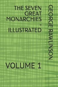 The Seven Great Monarchies - Illustrated