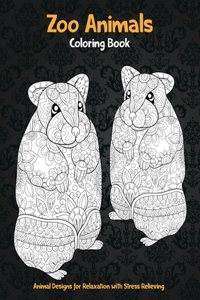 Zoo Animals - Coloring Book - Animal Designs for Relaxation with Stress Relieving