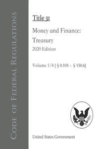 Code of Federal Regulations Title 31 Money and Finance