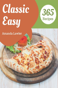 365 Classic Easy Recipes: An Easy Cookbook You Won't be Able to Put Down