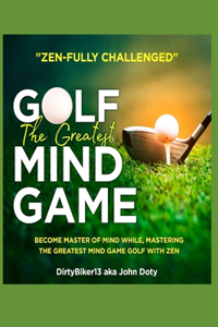 Zen-Fully Challenged Golf