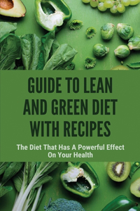 Guide To Lean And Green Diet With Recipes
