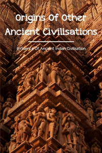 Origins Of Other Ancient Civilisations