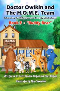 Doctor Owlkin and The H.O.M.E. Team Book 5 - Buddy Bear