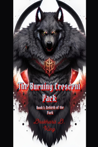 Burning Crescent Pack: Book One: Rebirth of the Pack