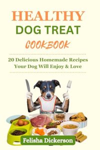Healthy Dog Treat Cookbook