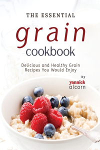 Essential Grain Cookbook