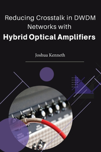 Reducing crosstalk in DWDM networks with hybrid optical amplifiers