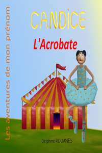 Candice l'Acrobate: Les aventures de mon prénom