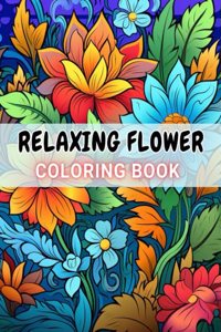 Relaxing Flower Coloring Book For Adult