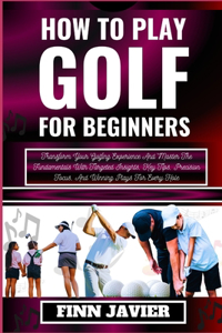 How to Play Golf for Beginners