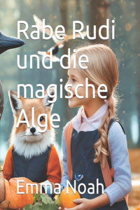 Rabe Rudi und die magische Alge