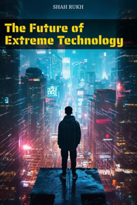 The Future of Extreme Technology