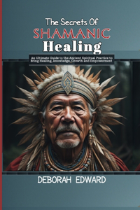 Secrets Of Shamanic Healing