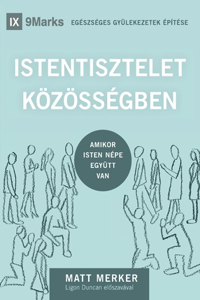 Corporate Worship / ISTENTISZTELET KÖZÖSSÉGBEN
