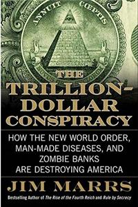 The Trillion-Dollar Conspiracy
