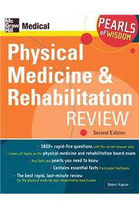 Physical Medicine and Rehabilitation Review: Pearls of Wisdom, Second Edition