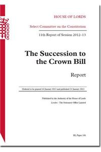 Succession to the Crown Bill: Report 11th Report of Session 2012-13: House of Lords Paper 106 Session 2012-13