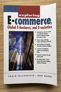 Exploring E-Commerce, Global E-Business, and E-Societies