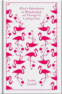 Alice's Adventures in Wonderland and Through the Looking Glass and What Alice Found There