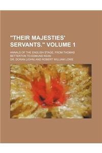 Their Majesties' Servants. Volume 1; Annals of the English Stage, from Thomas Betterton to Edmund Kean