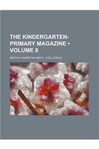 The Kindergarten-Primary Magazine (Volume 8)