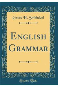 English Grammar (Classic Reprint)