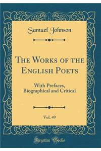 The Works of the English Poets, Vol. 49: With Prefaces, Biographical and Critical (Classic Reprint)