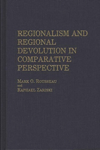 Regionalism and Regional Devolution in Comparative Perspective.