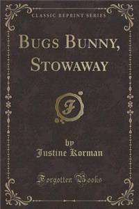 Bugs Bunny, Stowaway (Classic Reprint)