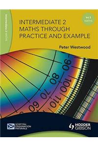 Intermediate 2 Maths Through Practice and Example