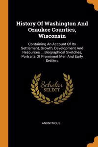 History Of Washington And Ozaukee Counties, Wisconsin