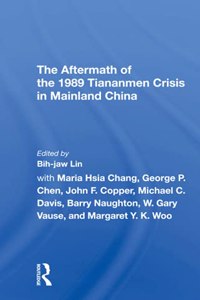 The Aftermath Of The 1989 Tiananmen Crisis For Mainland China