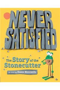 Never Satisfied: The Story of the Stonecutter
