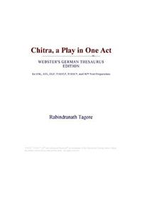 Chitra, a Play in One Act (Webster's German Thesaurus Edition)