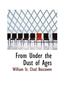From Under the Dust of Ages