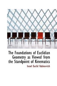 The Foundations of Euclidian Geometry as Viewed from the Standpoint of Kinematics