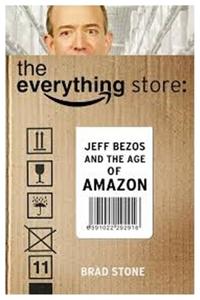 Everything Store: Jeff Bezos and the Age of Amazon