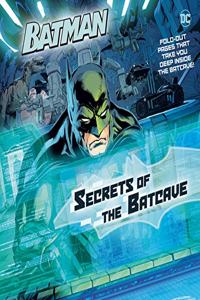 Secrets of the Batcave (DC Super Heroes: Batman)