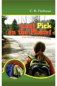 Last Pick on the Planet: Inspired by a True Story.
