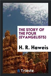 THE STORY OF THE FOUR  EVANGELISTS