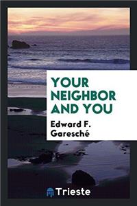Your Neighbor and You