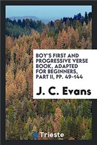 Boy's First and Progressive Verse Book, Adapted for Beginners, Part II, pp. 49-144