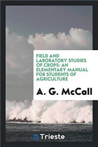 FIELD AND LABORATORY STUDIES OF CROPS: A