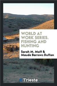 World at Work Series. Fishing and Hunting