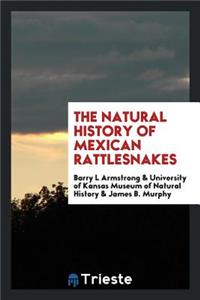 The Natural History of Mexican Rattlesnakes