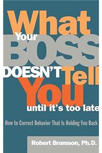 What Your Boss Doesn't Tell You Until It's Too Late
