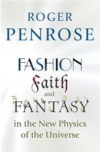 Fashion, Faith, and Fantasy in the New Physics of the Universe Paperback â€“ 10 November 2018