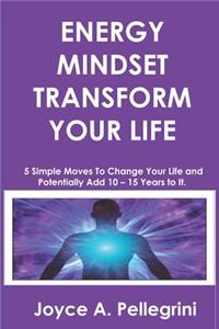 Energy Mindset Transform Your Life