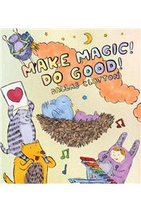 Make Magic! Do Good!